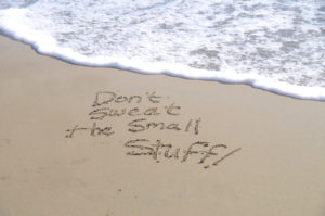 Don't sweat the small stuff